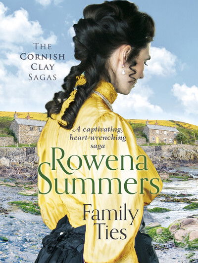 Cover for Rowena Summers · Family Ties: A captivating heart-wrenching saga - The Cornish Clay Sagas (Paperback Book) (2020)