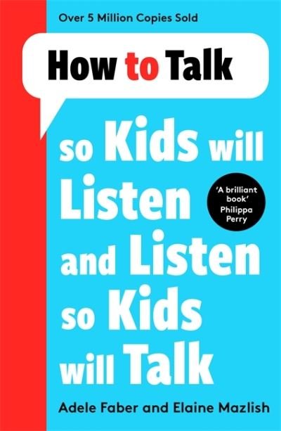 How to Talk so Kids Will Listen and Listen so Kids Will Talk - How To Talk - Adele Faber - Books - Bonnier Books Ltd - 9781788708470 - July 14, 2022