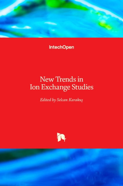 Cover for Selcan Karakus · New Trends in Ion Exchange Studies (Hardcover Book) (2018)