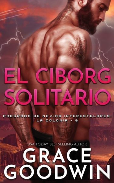 Cover for Grace Goodwin · El Ciborg Solitario - Programa de Novias Interestelares (Paperback Book) (2020)