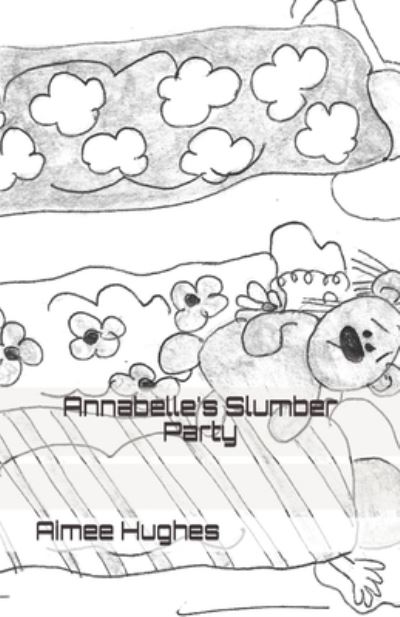 Cover for Aimee Hughes · Annabelle's Slumber Party (Paperback Book) (2019)