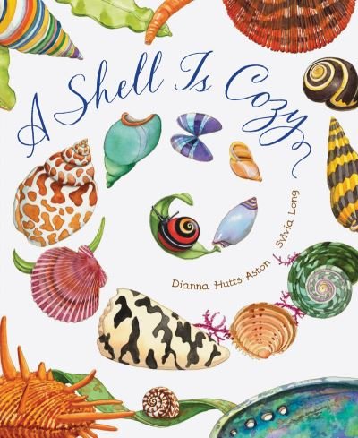 Cover for Dianna Hutts Aston · A Shell Is Cozy (Inbunden Bok) (2023)