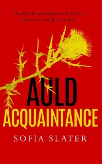 Cover for Sofia Slater · Auld Acquaintance: The Gripping Scottish Murder Mystery Set to Thrill (Hardcover Book) (2022)