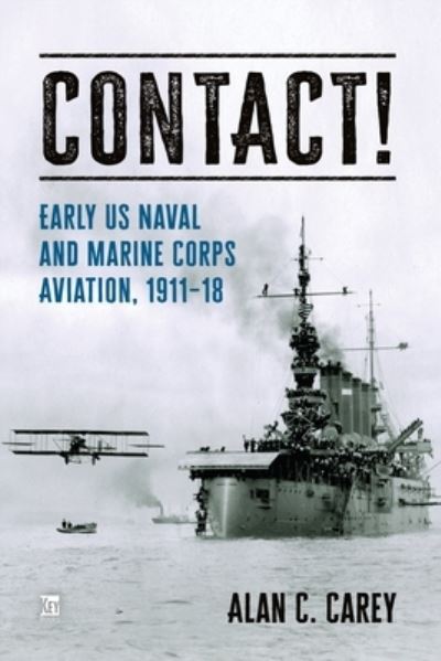 Cover for Alan Carey · Contact!: Early Naval Aviation (Hardcover Book) (2023)