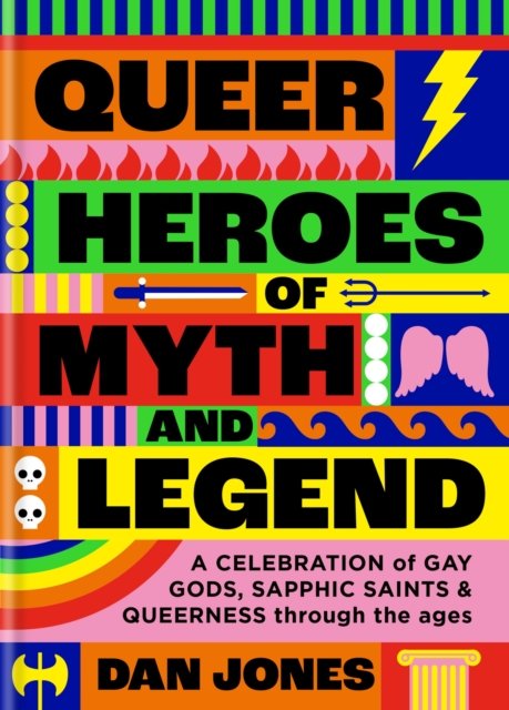 Cover for Dan Jones · Queer Heroes of Myth and Legend: A celebration of gay gods, sapphic saints, and queerness through the ages (Paperback Bog) (2025)