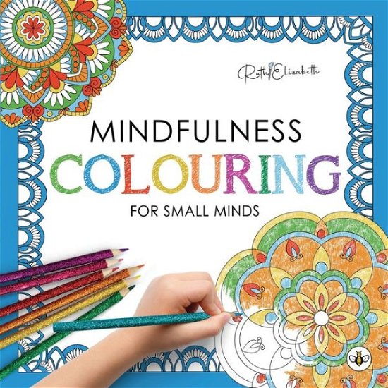 Cover for RuthiElizabeth · Mindfulness Colouring for Small Minds (Paperback Bog) (2022)
