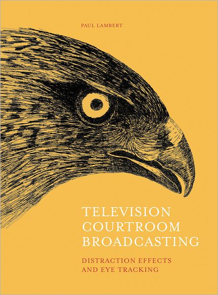 Cover for Paul Lambert · Television Courtroom Broadcasting: Distraction Effects and Eye-Tracking (Hardcover Book) (2012)
