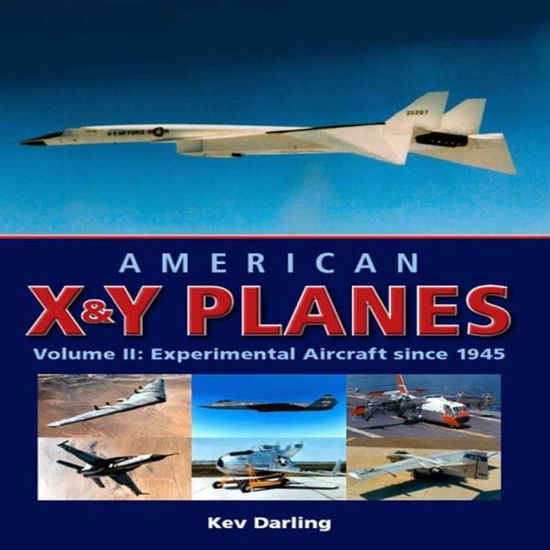 Cover for Kev Darling · American X &amp; Y Planes: Vol 2 Experimental Aircraft since 1945 (Hardcover Book) (2010)