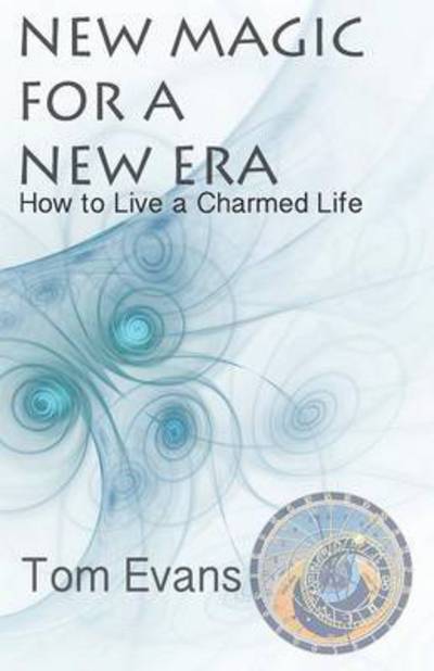 New Magic for a New Era - Tom Evans - Books - Completelynovel - 9781849146470 - February 26, 2015