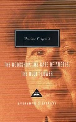 Cover for Penelope Fitzgerald · The Bookshop, The Gate Of Angels And The Blue Flower - Everyman's Library CLASSICS (Innbunden bok) (2001)