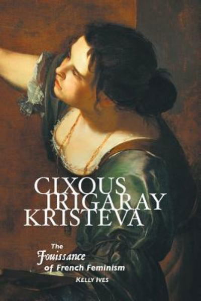 Kelly Ives · Cixous, Irigaray, Kristeva (Pocketbok) (2016)