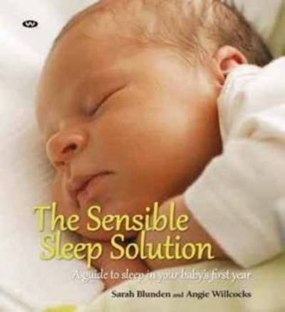 Cover for Sarah Blunden · The Sensible Sleep Solution: A Guide to Sleep in Your Baby's First Year (Paperback Book) (2012)