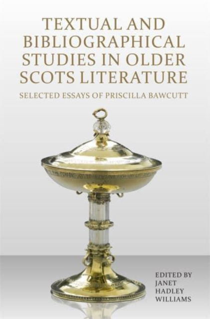 Cover for Textual and Bibliographical Studies in Older Scots Literature: Selected Essays of Priscilla Bawcutt (Paperback Book) (2022)