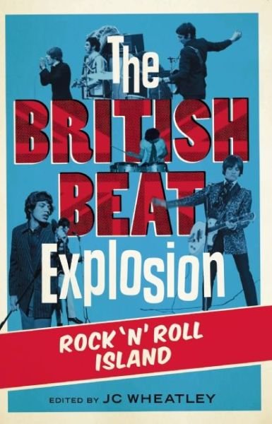 Cover for Michele Whitby · The British Beat Explosion: Rock 'N' Roll Island (Pocketbok) (2013)