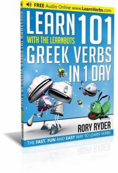 Cover for Rory Ryder · Learn 101 Greek Verbs In 1 Day: With LearnBots - LearnBots (Paperback Book) (2017)