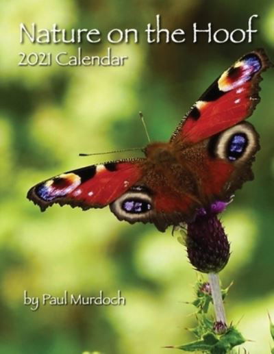 Nature on the Hoof: Calendar 2021 - Paul Murdoch - Kirjat - Neetah Books - 9781908898470 - lauantai 12. syyskuuta 2020