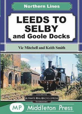 Cover for Vic Mitchell · Leeds To Selby: and Goole Docks - Northern Lines (Hardcover Book) (2020)