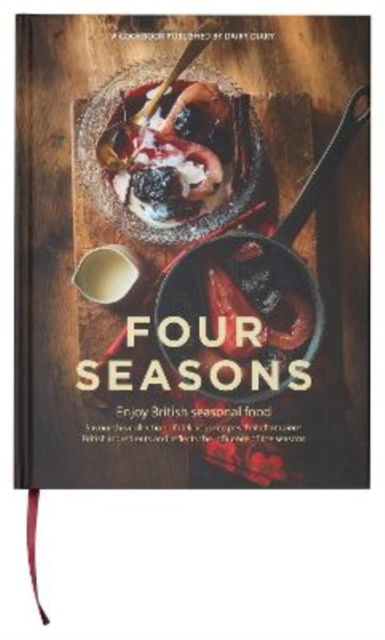 Four Seasons: Whilst reducing cost and food miles, discover delicious new ideas for cooking with seasonal British ingredients in this beautiful new cookbook. From the makers of the iconic Dairy Book of Home Cookery and Dairy Diary. - Emily Davenport - Książki - Trek Logistics Ltd - 9781911388470 - 1 września 2023