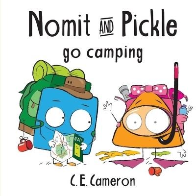 Cover for C E Cameron · Nomit And Pickle Pickle Go Camping (Pocketbok) (2021)