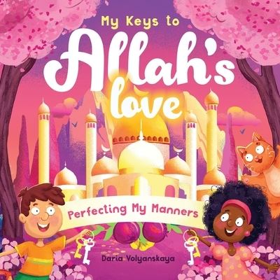 Cover for Daria Volyanskaya · My Keys to Allah's Love: Perfecting My Manners - My Keys to Allah's Love (Taschenbuch) (2022)