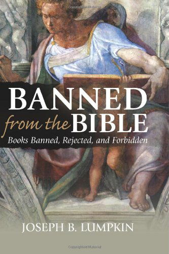 Banned from the Bible: Books Banned, Rejected, and Forbidden - Joseph B. Lumpkin - Books - Fifth Estate, Incorporated - 9781933580470 - September 4, 2008