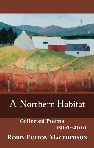 A Northern Habitat - Robin Fulton Macpherson - Books - Marick Press - 9781934851470 - December 20, 2013