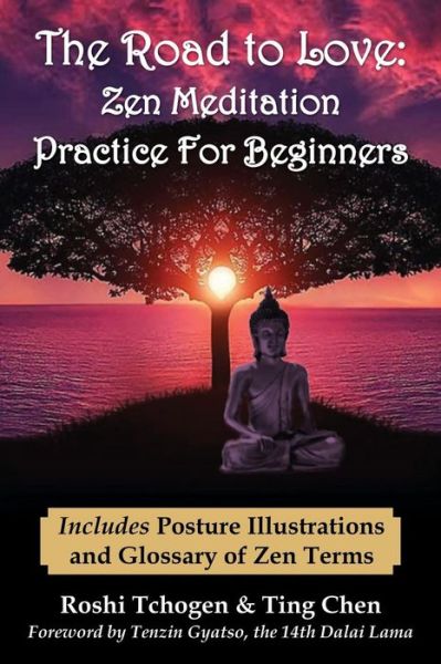 The Road to Love: Zen Meditation Practice for Beginners - Roshi Tchogen - Bücher - Nmd Books - 9781936828470 - 24. März 2016