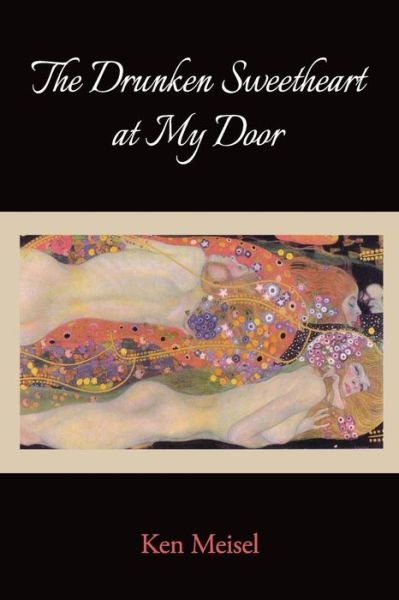 Cover for Ken Meisel · The Drunken Sweetheart at My Door (Paperback Book) (2015)