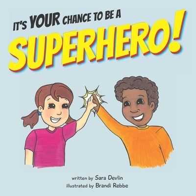 Cover for Sara Devlin · It's YOUR Chance to be a SUPERHERO! (Paperback Book) (2019)