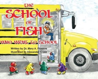 Cover for Dr Mary a Flowers · The School Of Fish Who Went To School (Hardcover Book) (2020)