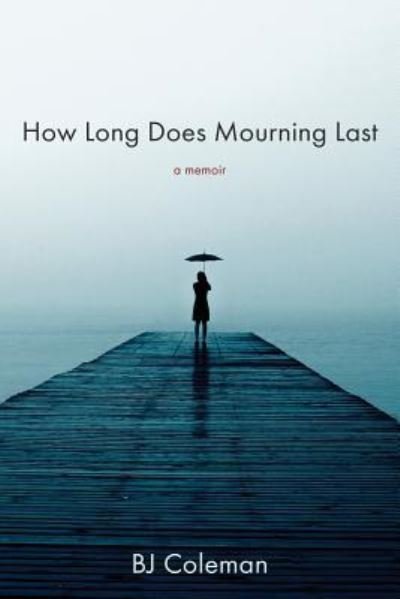Cover for Bj Coleman · How Long Does Mourning Last (Paperback Book) (2018)