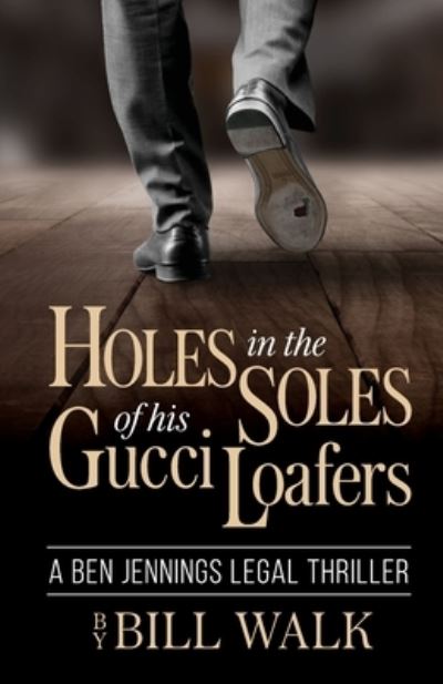 Cover for Bill Walk · Holes in the Soles of his Gucci Loafers (Taschenbuch) (2021)