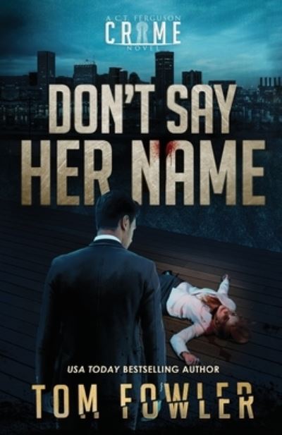 Don't Say Her Name - Tom Fowler - Books - Widening Gyre Media - 9781953603470 - July 26, 2022