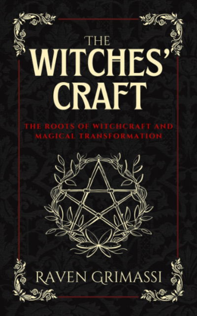 Cover for Grimassi, Raven (Raven Grimassi) · The Witches Craft: The Roots of Witchcraft and Magical Transformation (Paperback Book) (2024)