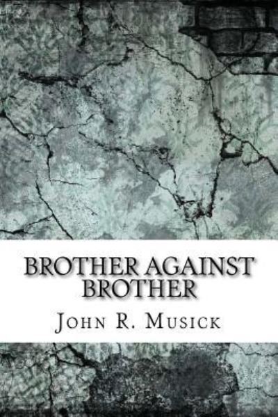 Cover for John R Musick · Brother Against Brother (Paperback Book) (2017)