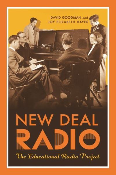 Cover for David Goodman · New Deal Radio: The Educational Radio Project (Hardcover Book) (2022)