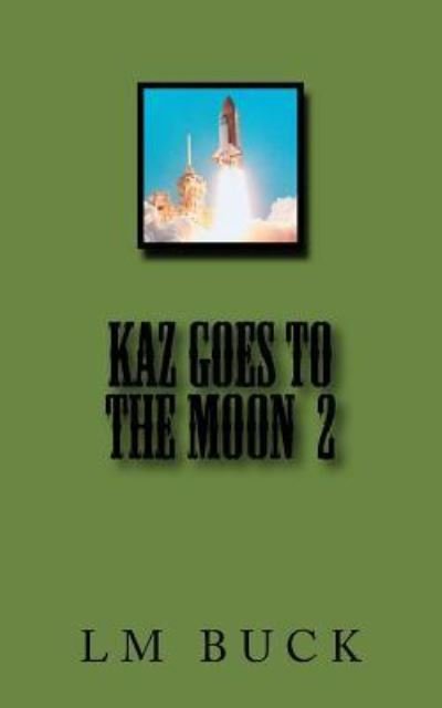 Cover for LM Buck · Kaz Goes to the Moon 2 (Taschenbuch) (2017)