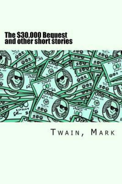 The $30,000 Bequest and other short stories - Twain Mark - Livros - Createspace Independent Publishing Platf - 9781979852470 - 18 de novembro de 2017
