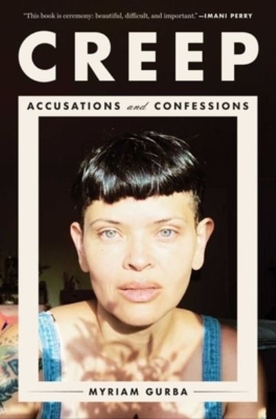 Cover for Myriam Gurba · Creep: Accusations and Confessions (Hardcover bog) (2023)