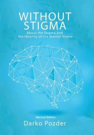 Cover for Darko Pozder · Without Stigma: About the Stigma and the Identity of the Mental Illness (Hardcover Book) (2018)