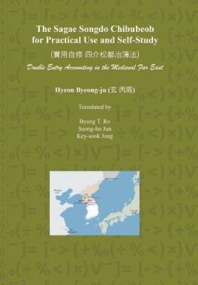 Cover for Byung T. Ro · The Sagae Songdo Chibubeob for Practical Use and Self-Study : Double Entry Accounting in the Medieval Far East (Gebundenes Buch) (2018)