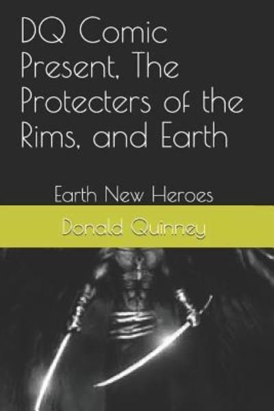 Cover for Donald James Quinney · DQ Comic Present, The Protecters of the Rims, and Earth (Paperback Book) (2018)