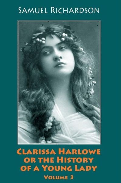 Cover for Samuel Richardson · Clarissa Harlowe or the History of a Young Lady. Volume 3 (Taschenbuch) (2018)