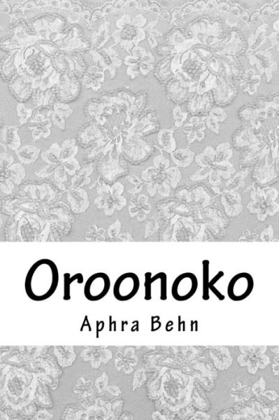 Oroonoko - Aphra Behn - Books - Createspace Independent Publishing Platf - 9781986638470 - April 15, 2018