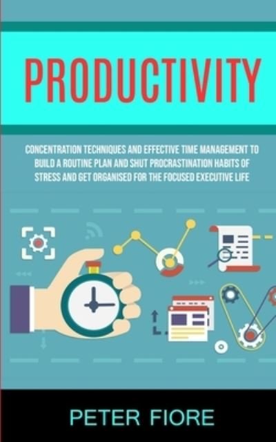 Productivity - Peter Fiore - Livres - Robert Satterfield - 9781989682470 - 11 août 2019