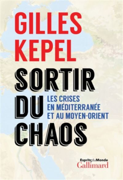 Cover for Gilles Kepel · Sortir du chaos: strategie pour le Moyen Orient et Mediterrane (MERCH) (2018)