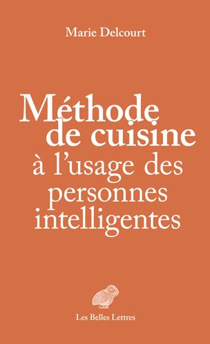 Cover for Marie Delcourt · Methode de Cuisine a l'Usage Des Personnes Intelligentes (Paperback Book) (2021)