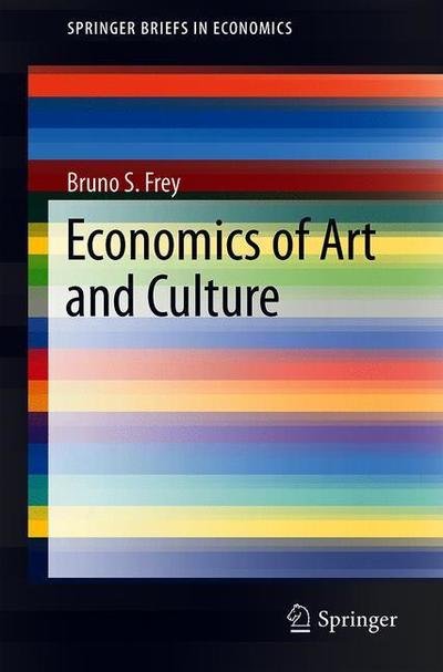 Cover for Bruno S. Frey · Economics of Art and Culture - SpringerBriefs in Economics (Paperback Book) [1st ed. 2019 edition] (2019)