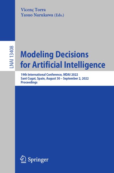 Cover for Vicenc Torra · Modeling Decisions for Artificial Intelligence: 19th International Conference, MDAI 2022, Sant Cugat, Spain, August 30 – September 2, 2022, Proceedings - Lecture Notes in Artificial Intelligence (Paperback Book) [1st ed. 2022 edition] (2022)