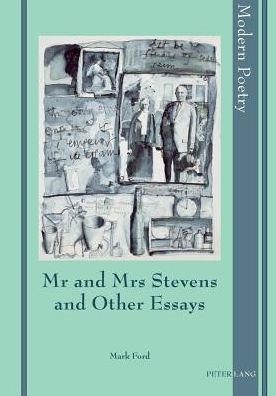 Cover for Mark Ford · Mr and Mrs Stevens and Other Essays - Modern Poetry (Hardcover Book) [New edition] (2011)